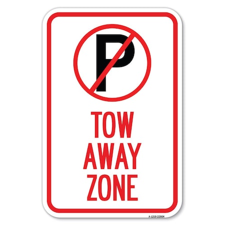 Signmission Tow Away Zone No Parking Symbol Heavy-Gauge Aluminum Sign, 12" x 18", A-1218-22804 A-1218-22804